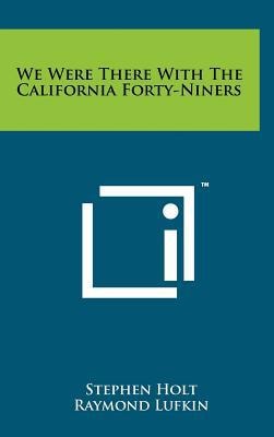 We Were There with the California Forty-Niners