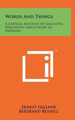 Words And Things A Critical Account Of Linguistic Philosophy And A Study In Ideology
