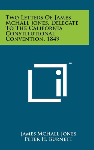 Two Letters of James McHall Jones, Delegate to the California Constitutional Convention, 1849