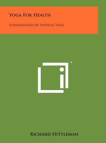 Yoga For Health Fundamentals Of Physical Yoga