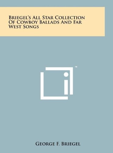 Briegel's All Star Collection Of Cowboy Ballads And Far West Songs