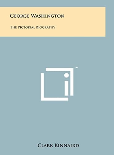 George Washington The Pictorial Biography