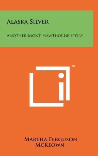 Alaska Silver Another Mont Hawthorne Story