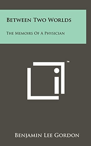 Between Two Worlds The Memoirs of a Physician
