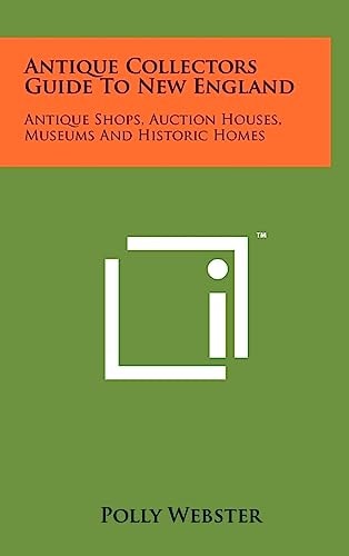 Antique Collectors Guide To New England Antique Shops, Auction Houses, Museums And Historic Homes