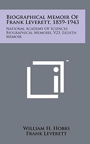 Biographical Memoir Of Frank Leverett, 1859-1943 National Academy Of Sciences Biographical Memoirs, V23, Eighth Memoir