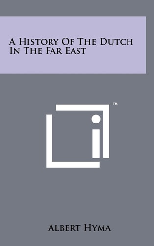 A History Of The Dutch In The Far East
