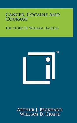 Cancer, Cocaine And Courage The Story Of William Halsted