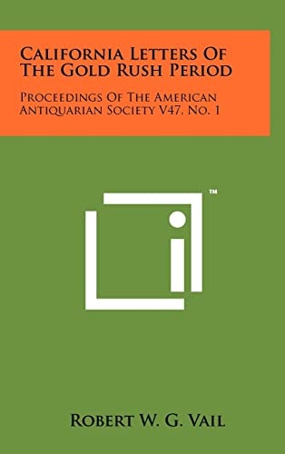 California Letters Of The Gold Rush Period Proceedings Of The American Antiquarian Society V47, No. 1