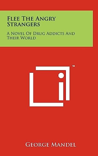 Flee The Angry Strangers A Novel Of Drug Addicts And Their World