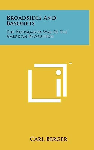 Broadsides and Bayonets The Propaganda War of the American Revolution