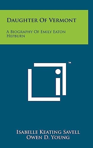 Daughter Of Vermont A Biography Of Emily Eaton Hepburn