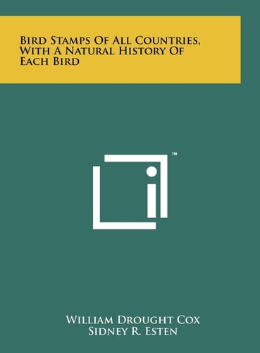 Bird Stamps Of All Countries, With A Natural History Of Each Bird