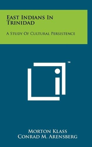 East Indians In Trinidad A Study Of Cultural Persistence