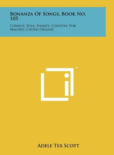 Bonanza Of Songs, Book No. 105 Cowboy, Folk, Shanty, Country, For Magnus Chord Organs