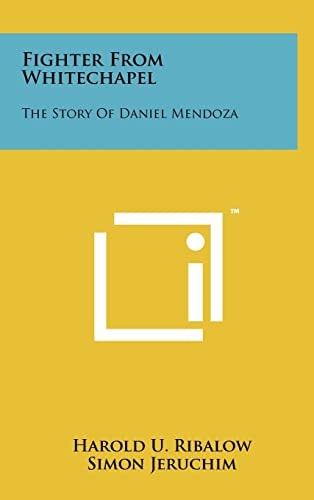 Fighter From Whitechapel The Story Of Daniel Mendoza