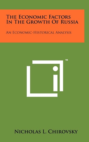 The Economic Factors In The Growth Of Russia An Economic-Historical Analysis