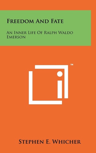 Freedom And Fate An Inner Life Of Ralph Waldo Emerson