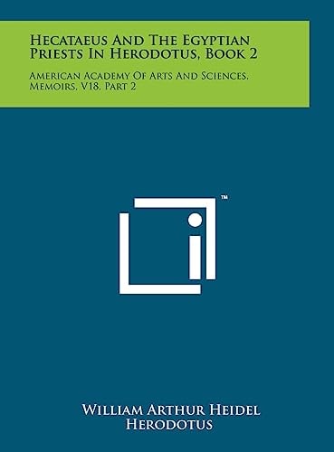 Hecataeus And The Egyptian Priests In Herodotus, Book 2 American Academy Of Arts And Sciences, Memoirs, V18, Part 2
