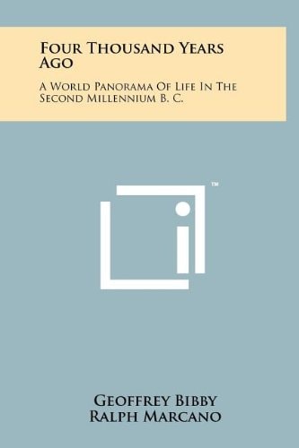 Four Thousand Years Ago A World Panorama Of Life In The Second Millennium B. C.