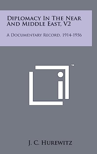 Diplomacy in the Near and Middle East, V2 A Documentary Record, 1914-1956