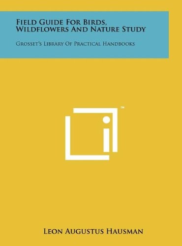 Field Guide for Birds, Wildflowers and Nature Study Grosset's Library of Practical Handbooks