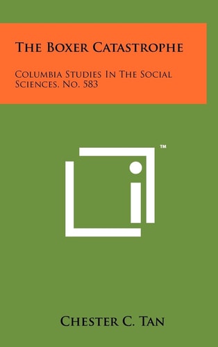 The Boxer Catastrophe Columbia Studies in the Social Sciences, No. 583