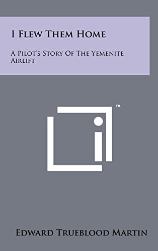 I Flew Them Home A Pilot's Story of the Yemenite Airlift