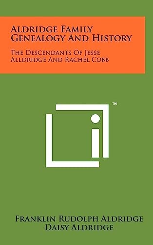 Aldridge Family Genealogy And History The Descendants Of Jesse Alldridge And Rachel Cobb