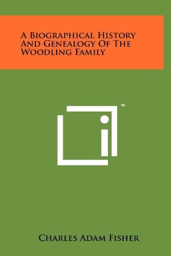 A Biographical History And Genealogy Of The Woodling Family