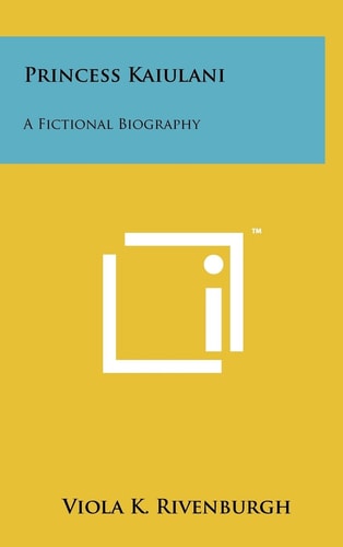 Princess Kaiulani A Fictional Biography