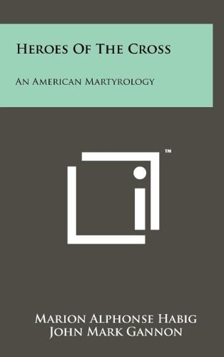 Heroes of the Cross An American Martyrology