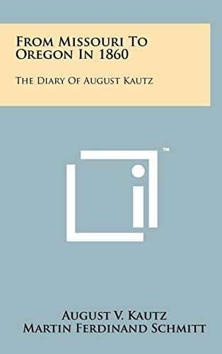 From Missouri to Oregon In 1860 The Diary of August Kautz