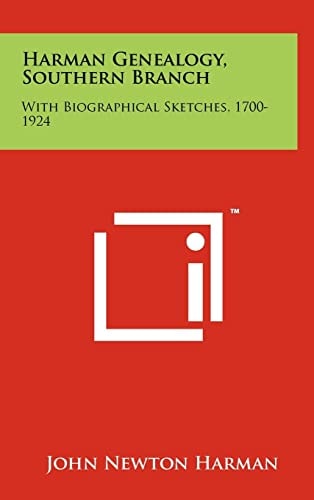 Harman Genealogy, Southern Branch With Biographical Sketches, 1700-1924