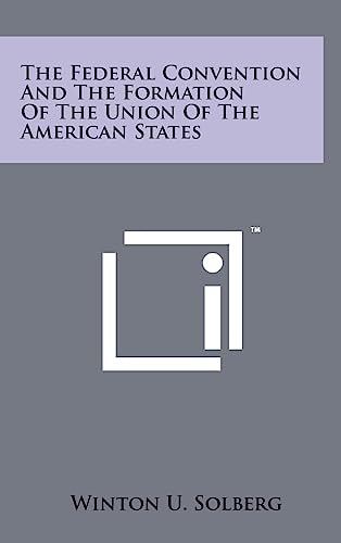 The Federal Convention and the Formation of the Union of the American States