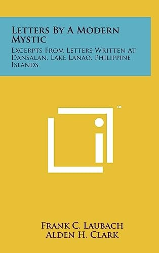 Letters By A Modern Mystic Excerpts From Letters Written At Dansalan, Lake Lanao, Philippine Islands