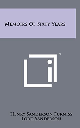 Memoirs Of Sixty Years