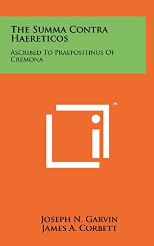 The Summa Contra Haereticos Ascribed to Praepositinus of Cremona