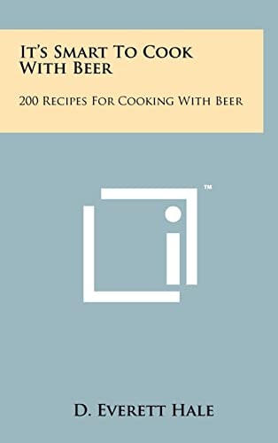 It's Smart To Cook With Beer 200 Recipes For Cooking With Beer