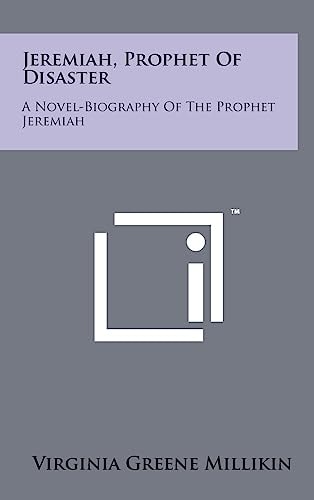 Jeremiah, Prophet Of Disaster A Novel-Biography Of The Prophet Jeremiah