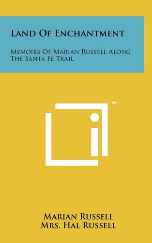 Land of Enchantment Memoirs of Marian Russell Along the Santa Fe Trail