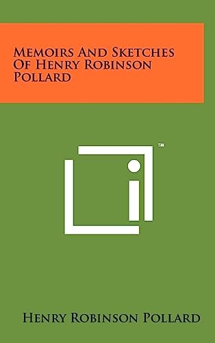 Memoirs And Sketches Of Henry Robinson Pollard