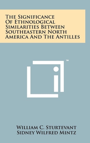 The Significance of Ethnological Similarities Between Southeastern North America and the Antilles