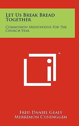 Let Us Break Bread Together Communion Meditations For The Church Year