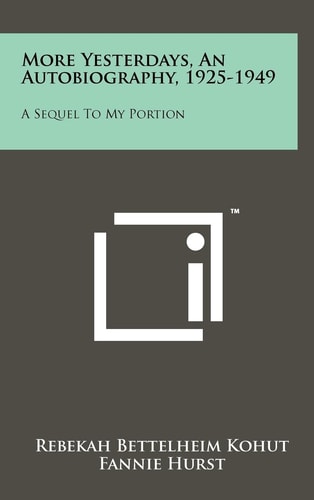 More Yesterdays, An Autobiography, 1925-1949 A Sequel To My Portion