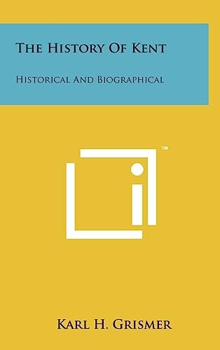 The History of Kent Historical and Biographical