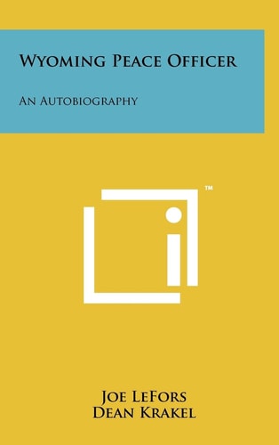 Wyoming Peace Officer An Autobiography