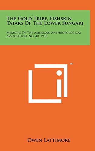 The Gold Tribe, Fishskin Tatars Of The Lower Sungari Memoirs Of The American Anthropological Association, No. 40, 1933