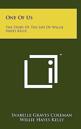 One Of Us The Story Of The Life Of Willie Hayes Kelly