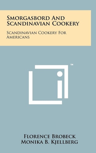 Smorgasbord and Scandinavian Cookery Scandinavian Cookery for Americans